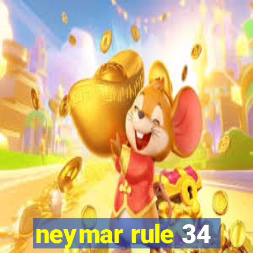 neymar rule 34